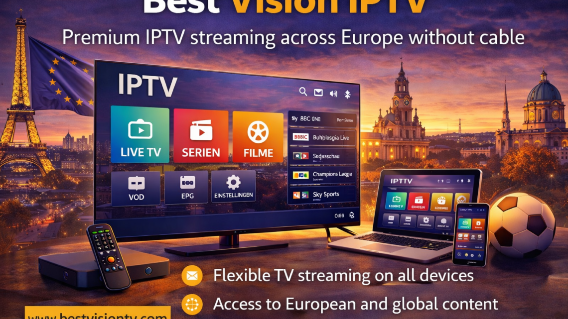 Best Vision IPTV streaming service displayed on smart TV, laptop and smartphone with live TV, series and movies, showcasing premium IPTV entertainment across Europe without cable