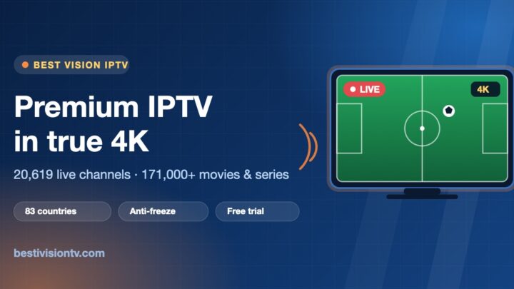 Best Vision IPTV premium IPTV subscription in 4K with 20,619 live channels